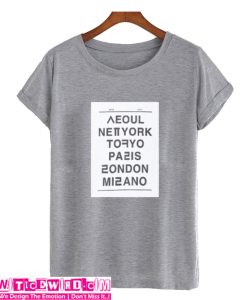 Seoul NewYork Tokyo Paris London Milano Tshirt