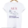 Sex Breakfast Of Champions T-Shirt