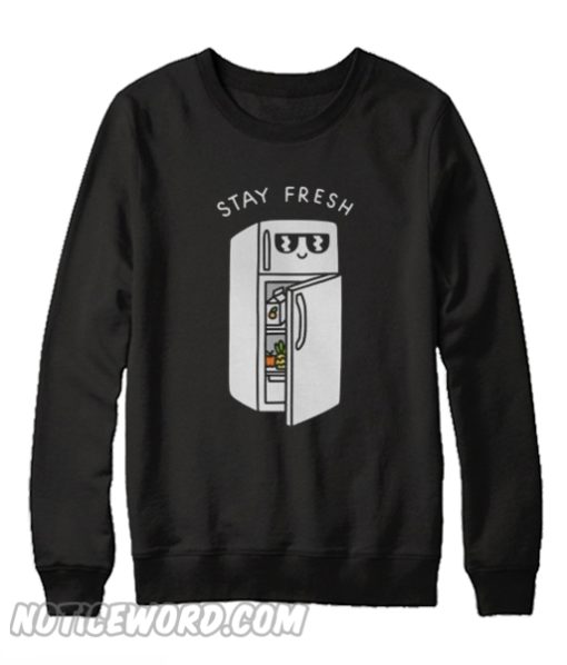 Stay Fresh Sweatshirt