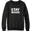 Stay Woke Sweatshirt