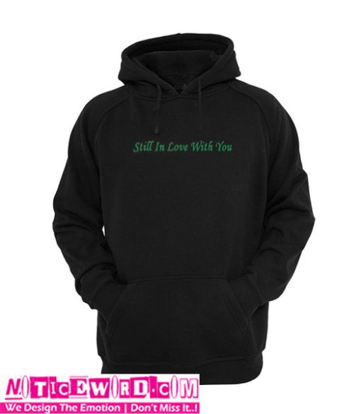 Still In Love With  You Hoodie