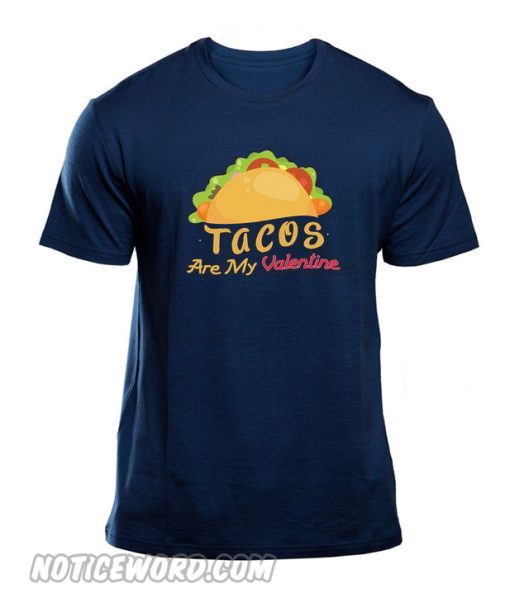 Tacos Are My valentine t Shirt