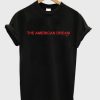 The American Dream T-Shirt