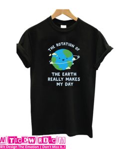 The Rotation of the Earth T Shirt