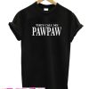 They Call me Pawpaw T Shirt