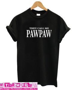 They Call me Pawpaw T Shirt