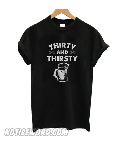 Thirty and Thirsty T-Shirt