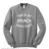 This is my brunch sweatshirt