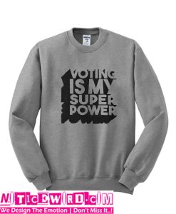 Voting Is My Super Power Sweatshirt