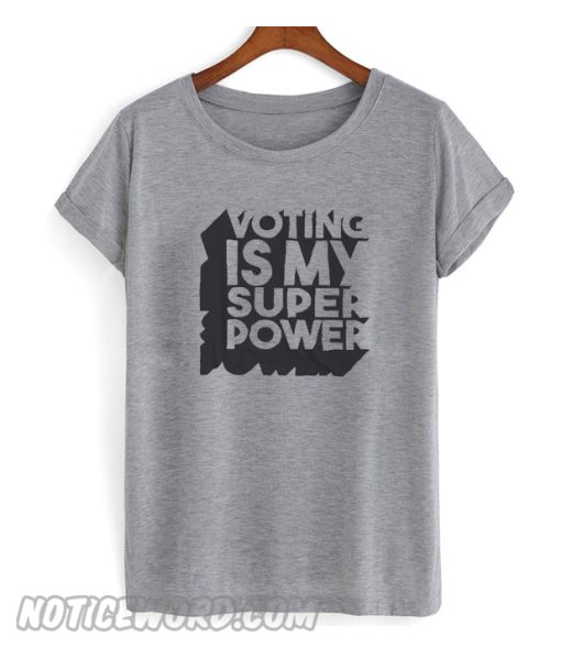 Voting is my Super Power T Shirt