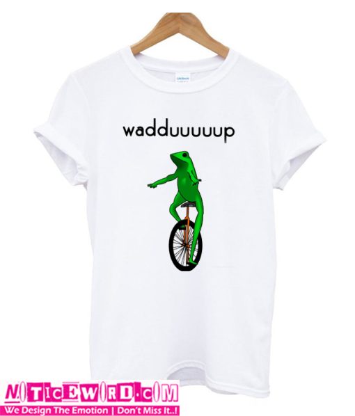 Wadduuuuup T-Shirt