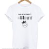 Wake me up when it’s Friday T Shirt