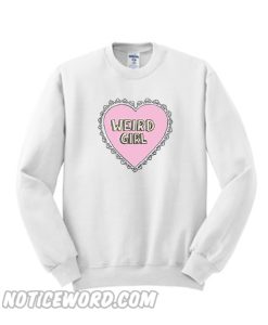 Weird Girl Sweatshirt