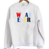 What Ever Sweatshirt