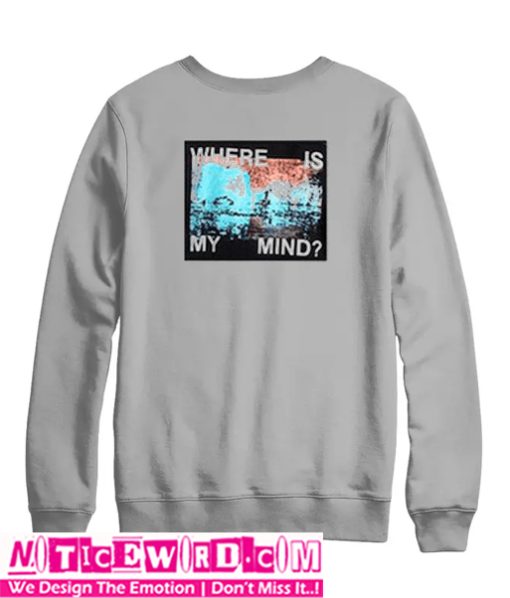 Where Is My Mind Sweatshirt Back