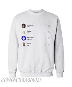 Why do legends die Sweatshirt