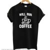 Will Run for Coffee T SHirt