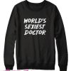 World's Sexiest Doctor Sweatshirt