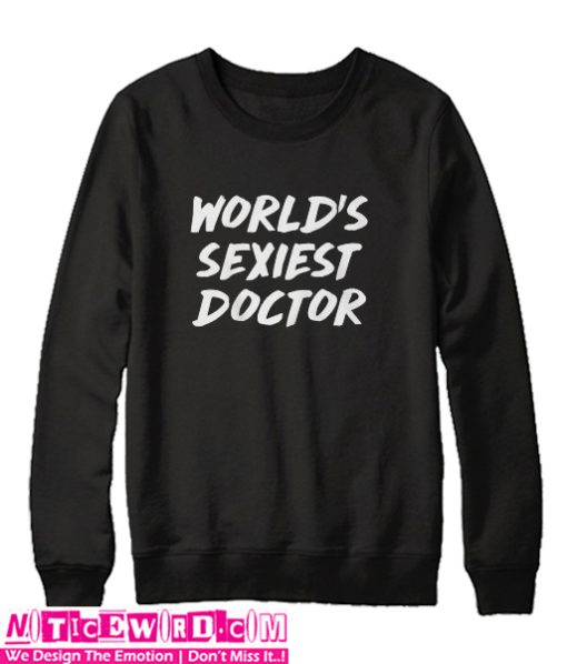 World's Sexiest Doctor Sweatshirt