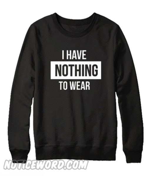 i have nothing to wear sweatshirt