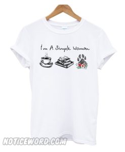 i'm A Simple Woman T Shirt