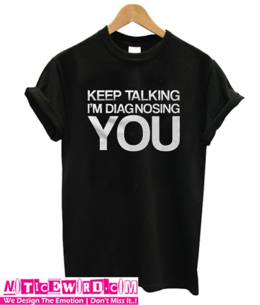 keep Talking T Shirt