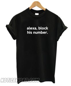 Alexa Block His Number T-Shirt