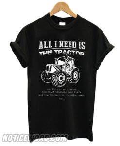 All I Need Is This Tractor T-Shirt