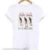 All the jingle ladies all the jingle ladies T-shirt