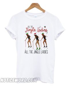 All the jingle ladies all the jingle ladies T-shirt from Noticeword