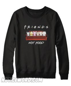 Animals friends not food Sweatshirt