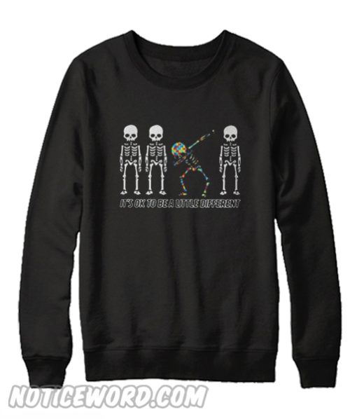 Autism Dabbing Skeleton its ok to be a little different Sweatshirt