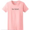 Be Kind T Shirt