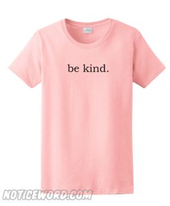 Be Kind T Shirt