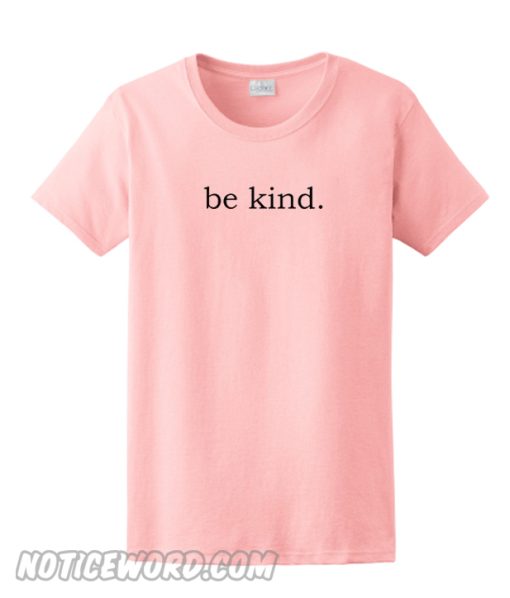 Be Kind T Shirt