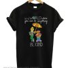 Bert and Ernie in a world where you can be anything be the kind T-shirt from Noticeword