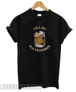 Call Me Old fashion T Shirt