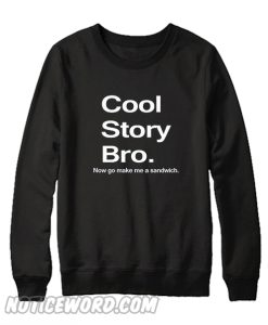 Cool Story Bro sweatshirt