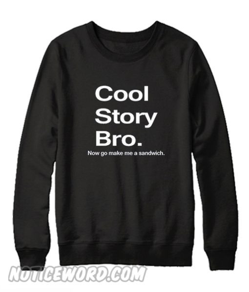 Cool Story Bro sweatshirt