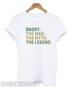 Daddy the man the myth the Legend T-shirt