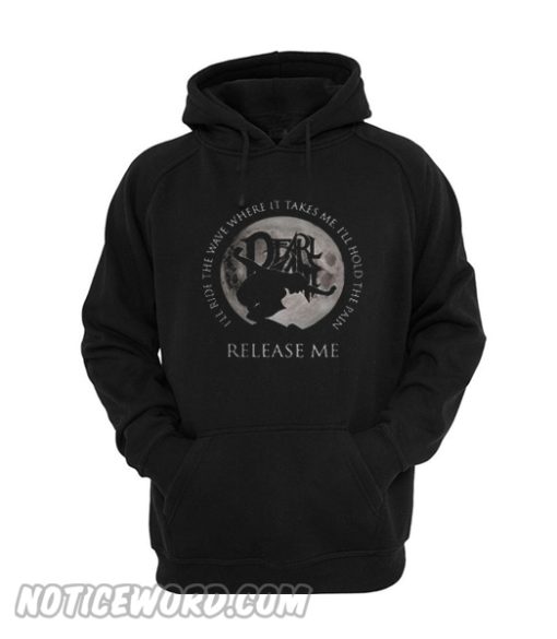 Dearlamt I’ll ride the wave where it takes me I’ll hold the pain release me Hoodie