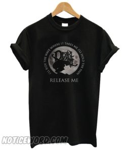 Dearlamt I’ll ride the wave where it takes me I’ll hold the pain release me T-shirt