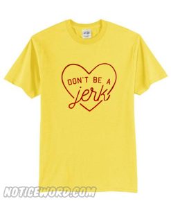 Don't Be A Jerk T-Shirt