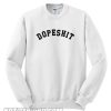 Dopeshit Sweatshirt