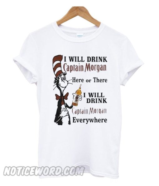 Dr Seuss I will drink Captain Morgan here or there I will drink T-Shirt