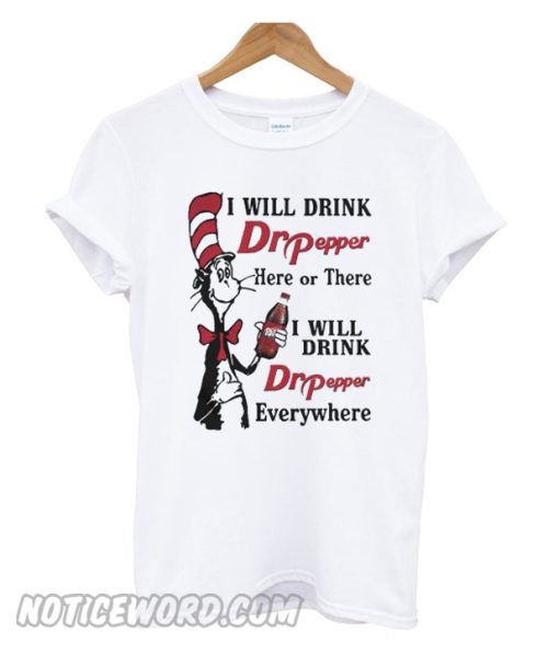 Dr Seuss I will drink Dr Pepper here or there T-shirt