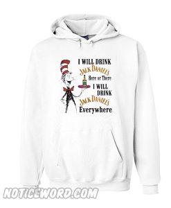 Dr Seuss I will drink Jack Daniel’s here or there Hoodie