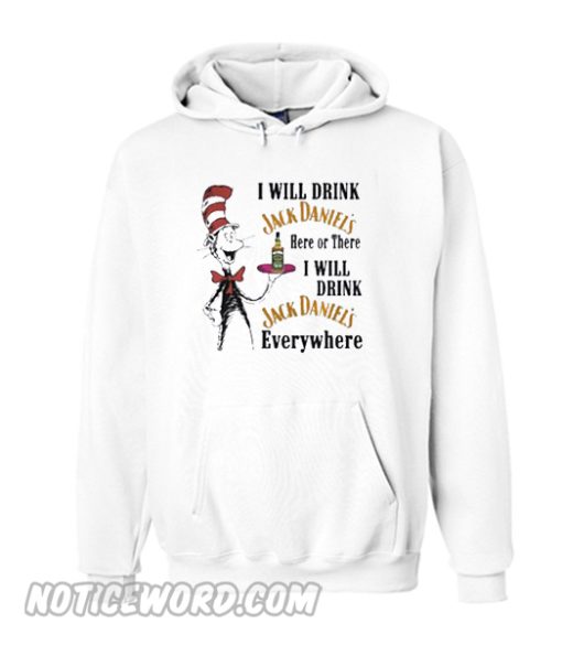 Dr Seuss I will drink Jack Daniel’s here or there Hoodie