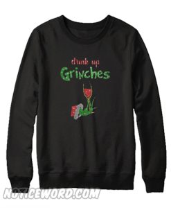 Drink Up Grinches Sweatshirt