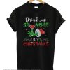 Drink up Grinches It’s Christmas T-shirt from Noticeword